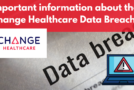 Important information about the Change Healthcare Data Breach