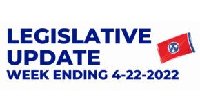 Legislative Update Week Ending 4-22-2022